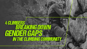 4 Climbers Breaking Down Gender Gaps in the Climbing Community